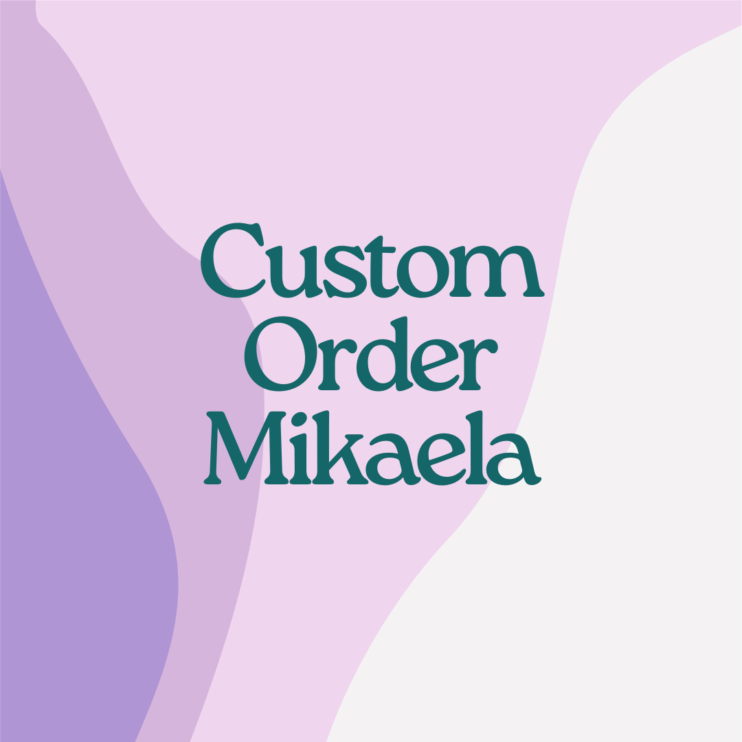 Custom Order- Mikaela