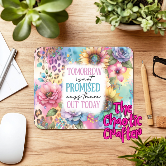 Tomorrow's not promised Mouse Pad