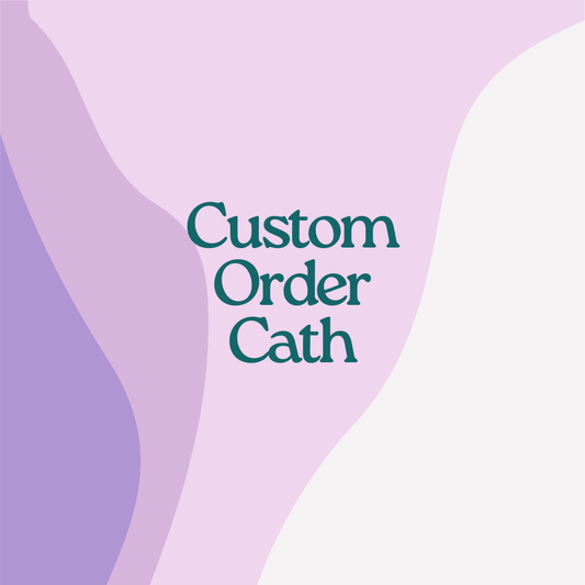 Custom Order- Cath