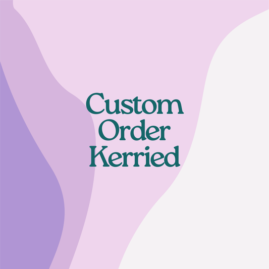 Custom Order- Kerried