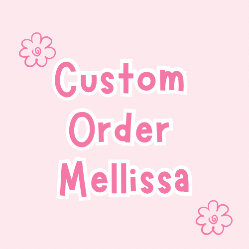 Custom Order Mellissa
