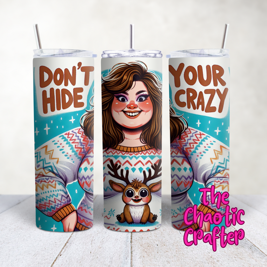 Don't Hide Your Crazy 20oz Tumbler