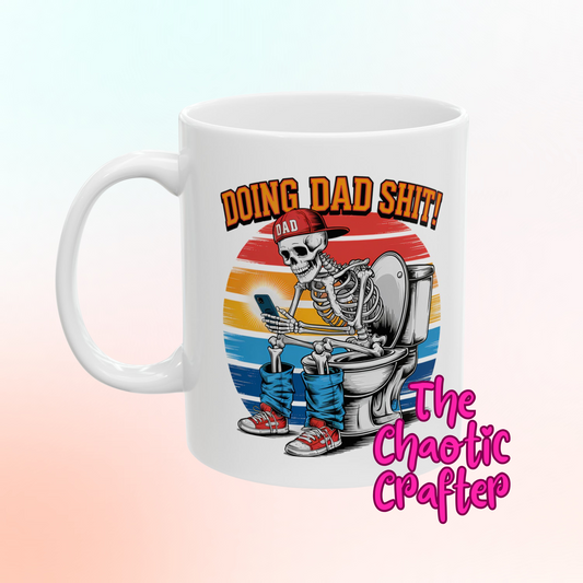 Dad Sh$t Mug- 15oz